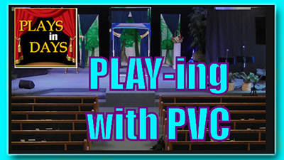 Plays in Days Blog #49 – Sharing Our PVC Set and Prop Ideas