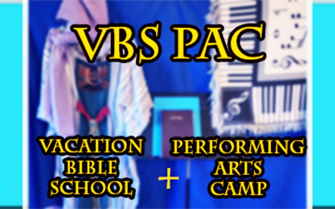 Blog #30 – Vacation Bible School Performing Arts Camp Tutorials!