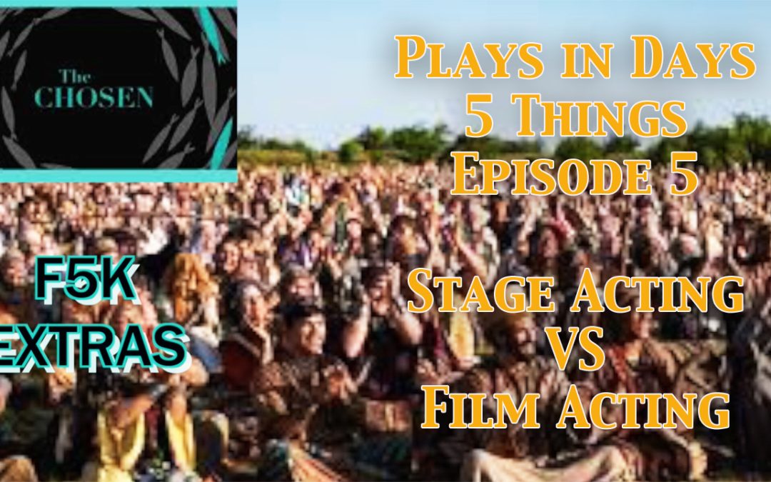 5 Things #5 – Film Acting vs Stage Acting