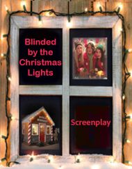 Blinded by the Christmas Lights - screenplay