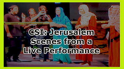 CSI Jerusalem, Scenes from a Live Performance