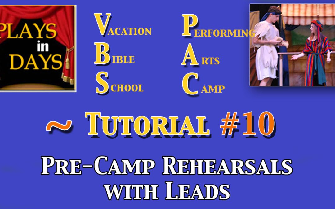 VBS PAC #10 – Pre Camp Rehearsals with Leads